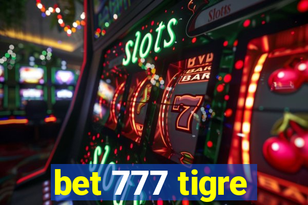 bet 777 tigre